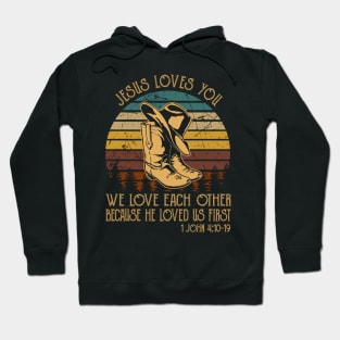 Jesus Loves You We Love Each Other Because He Loved Us First Cowboy Boots Hoodie